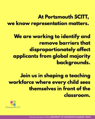 At Portsmouth SCITT we know representation matters. We are working to identify and remove barriers that disproportionately affect applicants from global majority backgrounds.