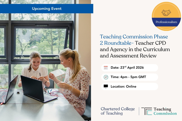 Teaching Commission Phase 2 Roundtable – Teacher CPD and Agency in the Curriculum and Assessment Review